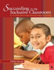 Succeeding in the Inclusive Classroom : K-12 Lesson Plans Using Universal Design for Learning - Book