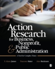 Action Research for Business, Nonprofit, and Public Administration : A Tool for Complex Times - Book