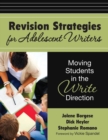 Revision Strategies for Adolescent Writers : Moving Students in the Write Direction - Book