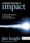 Unmistakable Impact : A Partnership Approach for Dramatically Improving Instruction - Book