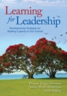 Learning for Leadership : Developmental Strategies for Building Capacity in Our Schools - Book