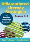 Differentiated Literacy Strategies for English Language Learners, Grades K-6 - Book