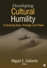 Developing Cultural Humility : Embracing Race, Privilege and Power - Book