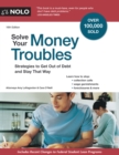 Solve Your Money Troubles : Strategies to Get Out of Debt and Stay That Way - eBook