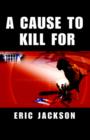 A Cause to Kill for - Book