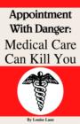 Appointment with Danger : Medical Care Can Kill You - Book