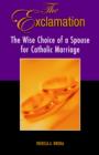 The Exclamation : The Wise Choice of a Spouse for Catholic Marrriage - Book