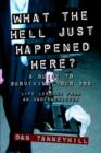 What the Hell Just Happened Here? : A Guide to Surviving Your 20s: Lessons from an Underachiever - Book