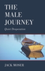 The Male Journey : Quiet Desperation - Book