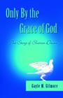 Only by the Grace of God : The Story of Sharon Dixon - Book