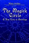 The Magick Circle : A New Look at Astrology - Book