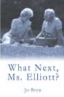 What Next, Ms. Elliott? - Book