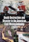 Death Destruction and Disaster in the American Coal Mining Industry (2001) - Book
