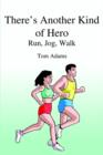 There's Another Kind of Hero : Run, Jog, Walk - Book