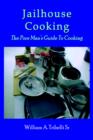 Jailhouse Cooking : The Poor Mans Guide To Cooking - Book
