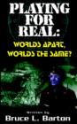 Playing ... for Real : Worlds Apart ... Worlds the Same - Book