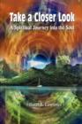 Take a Closer Look : A Spiritual Journey into the Soul - Book