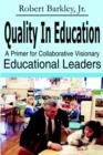 Quality in Education : A Primer for Collaborative Visionary Educational Leaders - Book
