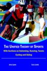 The Unified Theory of Sports : With Sections on Swimming, Running, Tennis, Cycling and Skiing - Book