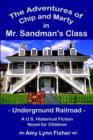The Adventures of Chip and Marty in Mr. Sandman's Class : Underground Railroad - Book