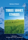 Three Short Stories : Memories; the Only One I Love; Snowbound - eBook