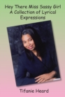 Hey There Miss Sassy Girl a Collection of Lyrical Expressions - eBook