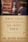 What Your Childhood Memories Say About You . . . And What Yo - Book