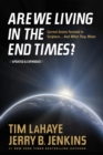 Are We Living in the End Times? : Current Events Foretold in Scripture - and What They Mean - Book