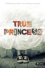 True Princess: Embracing Humility In an All-About-Me World - Book