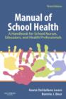 Manual of School Health : A Handbook for School Nurses, Educators, and Health Professionals - Book