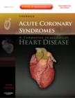 Acute Coronary Syndromes: A Companion to Braunwald's Heart Disease - Book