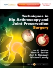 Techniques in Hip Arthroscopy and Joint Preservation Surgery : Expert Consult: Online and Print with DVD - Book