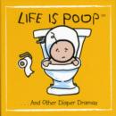 Life is Poop : ...And Other Diaper Dramas - Book