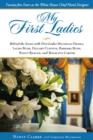 My First Ladies, Thirty Years as the White House's Chief Floral Designer : Behind the Scenes with First Ladies Rosalynn Carter, Nancy Reagan, Barbara Bush, Hillary Clinton, Laura Bush and Michelle Oba - Book