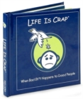 Life is Crap : When Bad Sh*t Happens to Good People - Book