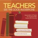 Teachers See the Good in Everyone - Book