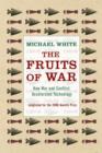 The Fruits Of War : How Military Conflict Accelerates Technology - Book