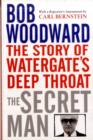 The Secret Man : The Story of Watergate's Deep Throat - Book