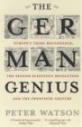 The German Genius : Europe's Third Renaissance, the Second Scientific Revolution and the Twentieth Century - Book