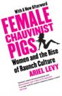 Female Chauvinist Pigs : Woman and the Rise of Raunch Culture - Book