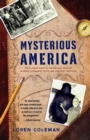 Mysterious America : The Ultimate Guide to the Nation's Weirdest Wonders, Strangest Spots, and Creepiest Creatures - Book