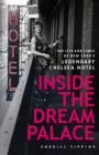 Inside the Dream Palace : The Life and Times of New York's Legendary Chelsea Hotel - Book