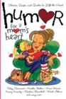 Humor for a Mom's Heart : Stories, Quips, and Quotes to Lift the Heart - Book
