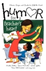 Humor for a Teacher's Heart : Stories, Quips, and Quotes to Lift the Heart - Book