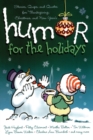 Humor for the Holidays : Stories, Quips, and Quotes for Thanksgiving, Christmas, and New Years - Book