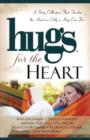 Hugs for the Heart : A Story Collection That Touches the Heart as Only a Hug Can Do - Book
