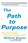 The Path to Purpose : How Young People Find Their Calling in Life - Book