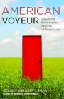 American Voyeur : Dispatches From the Far Reaches of Modern Life - Book