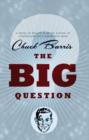 The Big Question : A novel of reality television by the author of Confessions of a Dangerous Mind - eBook
