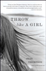 Throw Like A Girl : Stories - Book